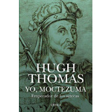 Yo, Moctezuma, Emperador De Los Aztecas