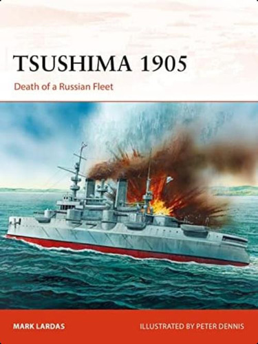 Tsushima 1905: Death Of A Russian Fleet (campaign), De Lardas, Mark. Editorial Osprey Publishing, Tapa Blanda En Inglés