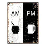 Cartel De Chapa Vintage Cafe Cerveza Mate Vino Am Pm 20x28cm