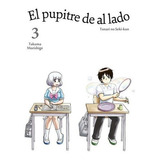 El Pupitre De Al Lado  03 - Tonari No Seki-kun, De Tonari No Seki-kun. Editorial Tomodomo En Español