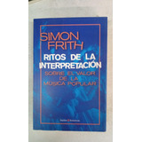 Ritos De La Interpretacion - Simon Frith - Paidos