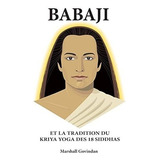 Libro:  Babaji: Et La Tradition Du Kriya Yoga Des 18 Siddhas