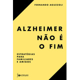 Alzheimer Não É O Fim, De Fernando Aguzzoli. Editora Fontanar, Capa Mole Em Português, 2020