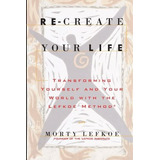 Re-create Your Life, De Morty Lefkoe. Editorial Tli Publishing, Tapa Blanda En Inglés