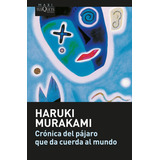 Crónica Del Pájaro Que Da Cuerda Al Mundo (maxi), De Murakami, Haruki. Editorial Tusquets, Tapa Libro De Bolsillo En Español