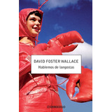 Hablemos De Langostas - David Foster Wallace, De David Foster Wallace. Editorial Debolsillo, Tapa Blanda En Español, 2008