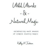 Wild Words And Natural Magic, De Kelly M Jackson. Editorial Blurb, Tapa Blanda En Inglés