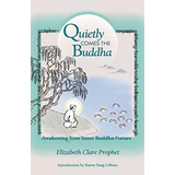 Quietly Comes The Buddha: Awakening Your Inner Buddha Nature, De Prophet, Elizabeth Clare. Editorial Summit University Press, Tapa Blanda En Inglés