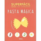 Cocina Superfacil Pasta Magica - Librero - Libro