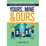 Libro Yours, Mine & Ours: Estate Planning For People In B...