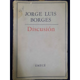 Jorge Luis Borges. Discusión. Editorial Emecé.1957.