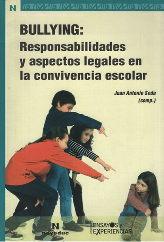 Bullying: Responsabilidades Y Aspectos Legales En La Convivencia Escolar, De Seda Juan Antonio. Editorial Novedades Educativas, Tapa Blanda En Español