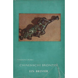 Chinesische Bronzen Ein Brevier - Dexel, Thomas