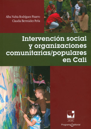 Intervención Social Y Organizaciones Comunitarias/populares En Cali, De Alba Nubia Rodríguez, Claudia Bermúdez. Editorial U. Del Valle, Tapa Blanda, Edición 2013 En Español