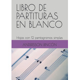 Libro: Libro De Partituras En Blanco: Hojas Con 12 Pentagram