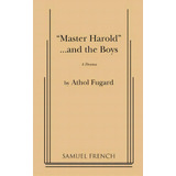 Master Harold And The Boys, De Fugard, Athol. Editorial Samuel French Trade, Tapa Blanda En Inglés