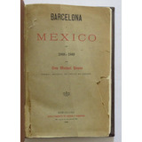 Barcelona Y México En 1888 Y 1889 Don Manuel Payno 1889