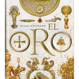 El Oro, De Balasch Blanch, Enric Y Ruiz Arranz, Yolanda. Editorial Susaeta, Tapa Dura En Español