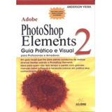 Adobe Photoshop Elements 2. Guia Pratico E Visual, De Anderson Vieira. Editora Alta Books, Capa Mole, Edição 1 Em Português, 2003