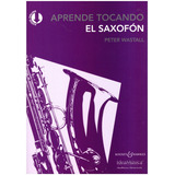 Peter Wastall: Aprende Tocando El Saxofón.