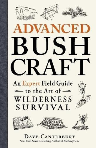 Advanced Bushcraft An Expert Field Guide To The Art Of Wilde