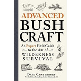 Advanced Bushcraft An Expert Field Guide To The Art Of Wilde