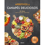 Libro Aperitivos Y Canapés Deliciosos: 50 Ideas