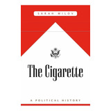 Libro The Cigarette: A Political History Nuevo