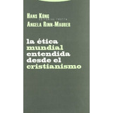 La Ética Mundial Desde El Cristianismo, Hans Küng, Trotta