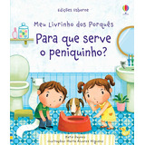 Para Que Serve O Peniquinho? Meu Livrinho Dos Porquês, De Daynes, Katie. Editora Brasil Franchising Participações Ltda, Capa Dura Em Português, 2020