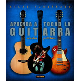 Aprenda A Tocar Guitarra Eléctrica Y Acústica Atlas Ilustrado, De No Aplica. Editorial Susaeta, Tapa Dura En Español, 2002