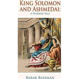 King Solomon And Ashmedai, De Barak A Bassman. Editorial Telemachus Press Llc, Tapa Dura En Inglés