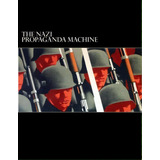 The Nazi Propaganda Machine, De Noble Poplawski. Editorial Createspace Independent Publishing Platform, Tapa Blanda En Inglés
