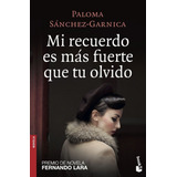 Mi Recuerdo Es Mãâ¡s Fuerte Que Tu Olvido, De Sánchez-garnica, Paloma. Editorial Booket, Tapa Blanda En Español