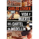Vida Y Muerte Del Cartel De Medellín:  Aplica, De Ginkgo Publikations.  Aplica, Vol. 1. Editorial Debate, Tapa Blanda, Edición 1 En Español, 2024