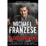 Blood Covenant: The Story Of The  Mafia Prince  Who Publicly Quit The Mob And Lived, De Franzese, Michael. Editorial Whitaker House, Tapa Dura En Inglés