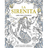 La Sirenita - Libro Para Colorear, De Andersen, Hans Christian. Editorial Ateneo, Tapa Blanda En Español, 2017