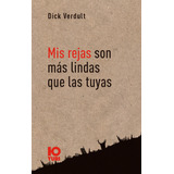 Mis Rejas Son Mas Lindas Que Las Tuyas - Dick Verdult