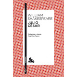 Júlio César: Traducción Y Edición De Àngel-luis Pujante, De Shakespeare, William. Serie Clásica Editorial Austral México, Tapa Blanda En Español, 2022