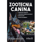 Libro Zootecnia Canina: Cuidados De La Mascota. Trillas