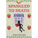 Libro Spangled To Death: A White House Dollhouse Store Mys