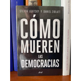 Como Mueren Las Democracias Steven Levitsky Y Daniel Ziblatt