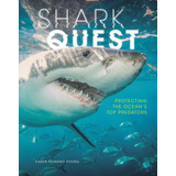 Libro: Shark Quest: Protecting The Oceans Top Predators