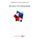 Libro: De Esta Viva Realidad. García Hernanz, Norberto. Los 