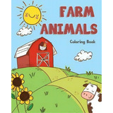 Farm Animals Coloring Book : Farm Animals Books For Kids & Toddlers - Boys & Girls - Activity Boo..., De Lynn Knecht. Editorial Createspace Independent Publishing Platform, Tapa Blanda En Inglés