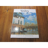 La Era De Los Impresionistas - Sisley - Ed: Globus