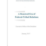 Libro A Renewed Era Of Federal-tribal Relations : 2016 Wh...