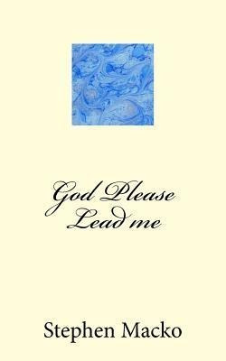 Libro God Please Lead Me - Stephen John Macko