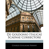 Libro De Goldonio Italicae Scaenae Correctore - Rabany, C...