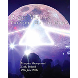 Roger Waters (pink Floyd): Tripped Out In Cork 2006 (dvd)